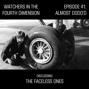 Episode 41: Almost Dodo‘d (The Faceless Ones)