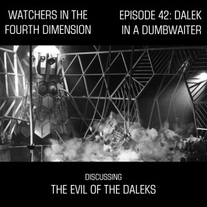 Episode 42: Dalek in a Dumbwaiter (The Evil of the Daleks)