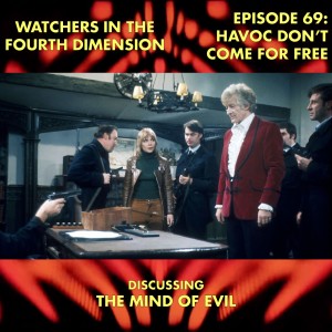 Episode 69: HAVOC Don‘t Come For Free (The Mind of Evil)