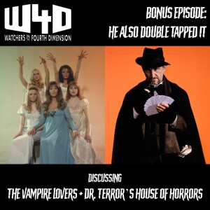 Bonus Episode 38: He Also Double Tapped It (The Vampire Lovers and Dr. Terror's House of Horrors)