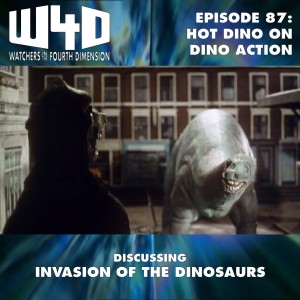 Episode 87: Hot Dino on Dino Action (Invasion of the Dinosaurs)