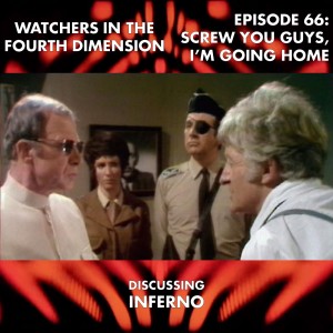 Episode 66: Scr*w You Guys, I‘m Going Home (Inferno)
