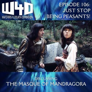 Episode 106: Just Stop Being Peasants! (The Masque of Mandragora)
