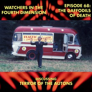 Episode 68: The Daffodils of Death (Terror of the Autons)