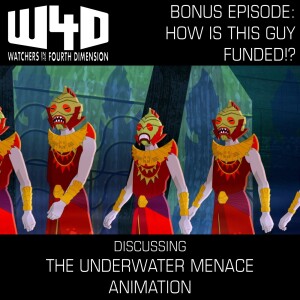 Bonus Episode 33: How Is This Guy Funded!? (The Underwater Menace Animation)
