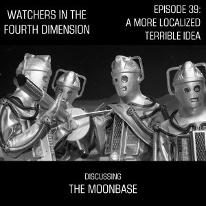 Episode 39: A More Localized Terrible Idea (The Moonbase)