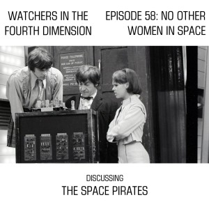 Episode 58: No Other Women in Space (The Space Pirates)