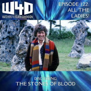 Episode 122: All the Ladies! (The Stones of Blood)