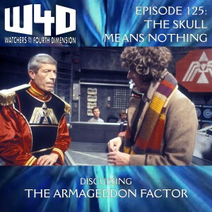 Episode 125: The Skull Means Nothing (The Armageddon Factor)