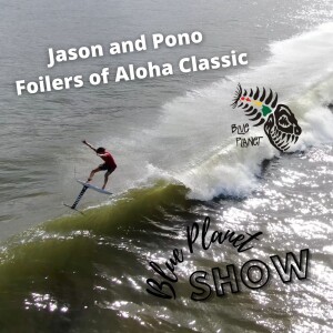 Foil Surfing Contest interview: Jason Tangalin and Pono Matthews- Foil Fever on the Blue Planet Show Episode 22