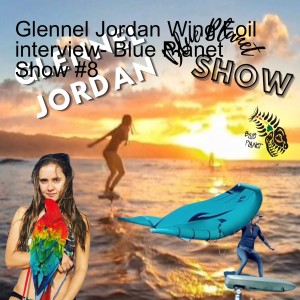 Glennel Jordan Wing Foil interview- Blue Planet Show #8