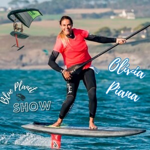 Olivia Piana Foiling Interview- Blue Planet Show Episode 27