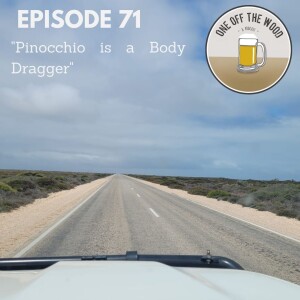 #71 - 71 Pinocchio is a Body Dragger