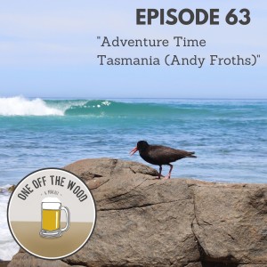#63 - Adventure Time Tasmania (Andy Froths)
