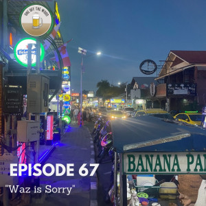#67 - Waz is Sorry