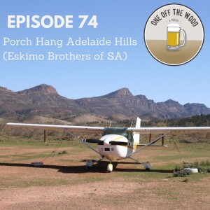 #74 - Porch Hang Adelaide hills (Eskimo Brothers of SA)
