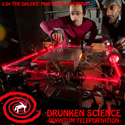 3.04 The Dalek's Master Plan Extra - Drunken Science: Quantum Teleportation