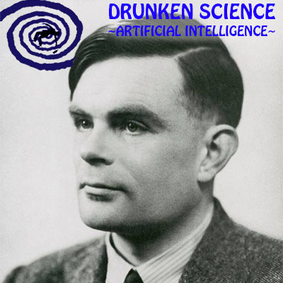 3.10 - Drunken Science: Artificial Intelligence
