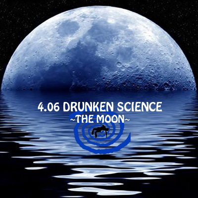4.06 Drunken Science: The Moon