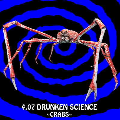 4.07 Drunken Science - Crabs