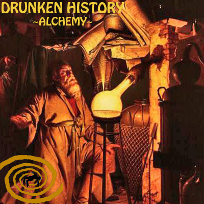 4.09 Drunken History - Alchemy