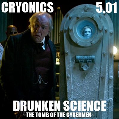 5.01 Drunken Science - Cryonics