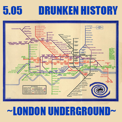 5.05 Extra: Drunken History - London Underground