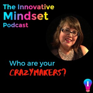 How to you handle ”crazymakers” in your work or business