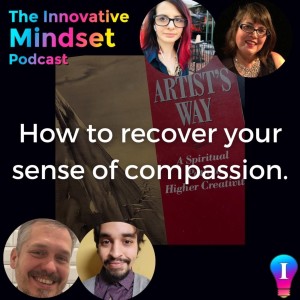 Recovering a Sense of Compassion - The Artist’s Way Project