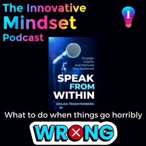 How to Navigate When Things Go Horribly Wrong Before You Speak - Speak From Within