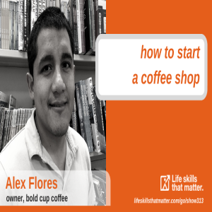 How To Start A Coffee Shop With Alex Flores (313)