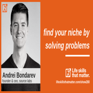 Find Your Niche By Solving Problems With Andrei Bondarev (280)