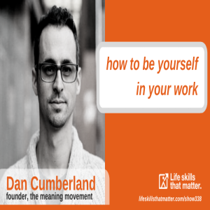 How To Be Yourself In Your Work With Dan Cumberland (338)