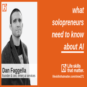What Solopreneurs Need To Know About AI With Daniel Faggella (271)