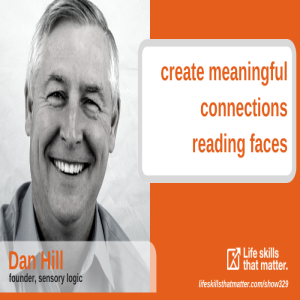 Create Meaningful Connections Reading Faces With Dan Hill (329)