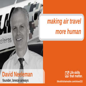 Making Air Travel More Human With David Neeleman (315)