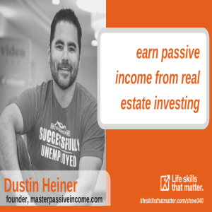 Earn Passive Income From Real Estate Investing with Dustin Heiner (340)