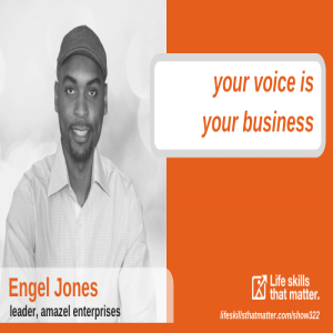 Your Voice Is Your Business With Engel Jones (322)