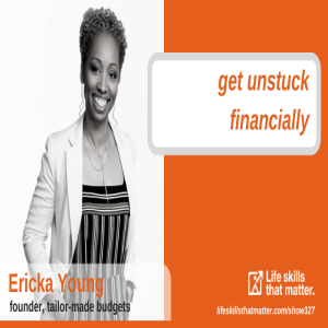 Get Unstuck Financially With Ericka Young (327)