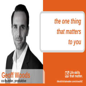 The One Thing That Matters To You With Geoff Woods (342)