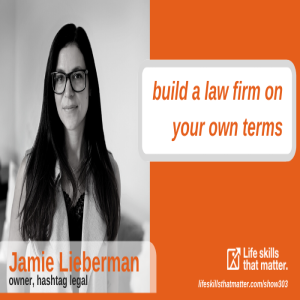 Build A Law Firm On Your Terms With Jamie Lieberman (303)