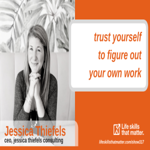 Trust Yourself to Figure Out Your Own Work With Jessica Thiefels (317)