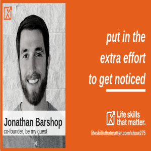 Put In The Extra Effort To Get Noticed With Jonathan Barshop (275)