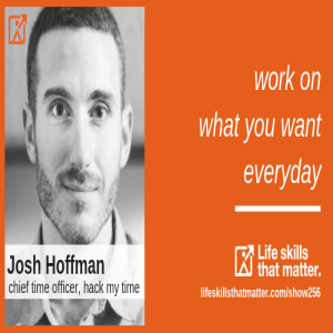 Work On What You Want Everyday With Josh Hoffman (256)