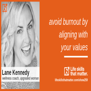 Avoid Burnout By Aligning With Your Values With Lane Kennedy (259)