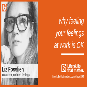 Why Feeling Your Feelings At Work Is OK With Liz Fosslien (264)