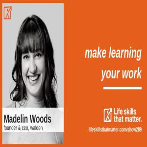 Make Learning Your Work With Madelin Woods (289)