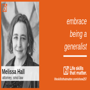 Embrace Being A Generalist With Melissa Hall (257)
