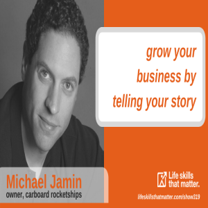 Grow Your Business By Telling Your Story With Michael Jamin (319)