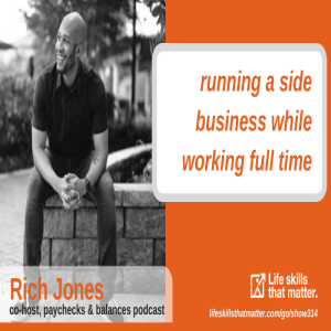 Running A Side Business While Working Full Time With Rich Jones (314)